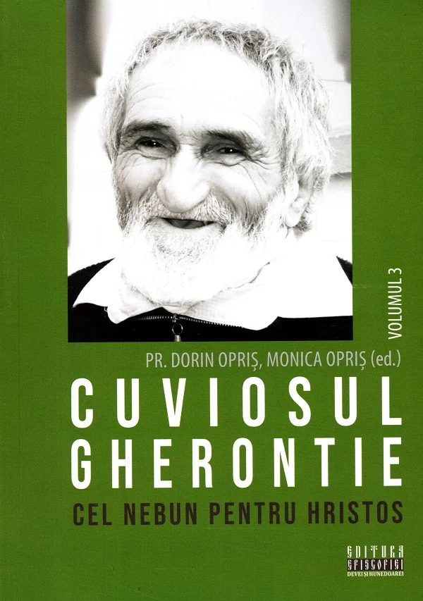 Cuviosul Gherontie cel nebun pentru Hristos Vol.3 - Dorin Opris, Monica Opris