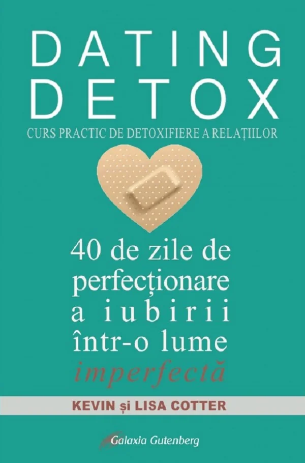 Dating Detox. Curs practic de detoxifiere a relatiilor