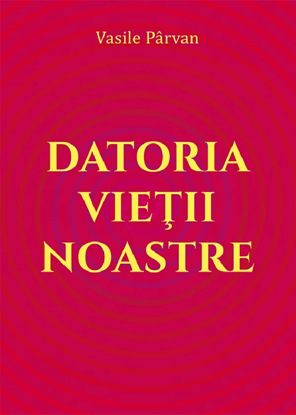 Datoria vietii noastre