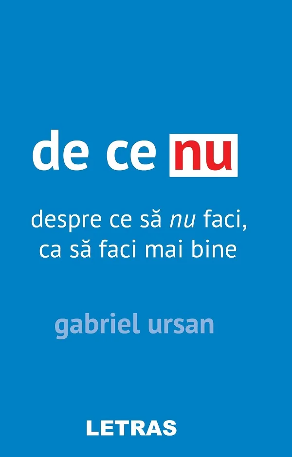 De ce nu. Despre ce sa nu faci, ca sa faci mai bine