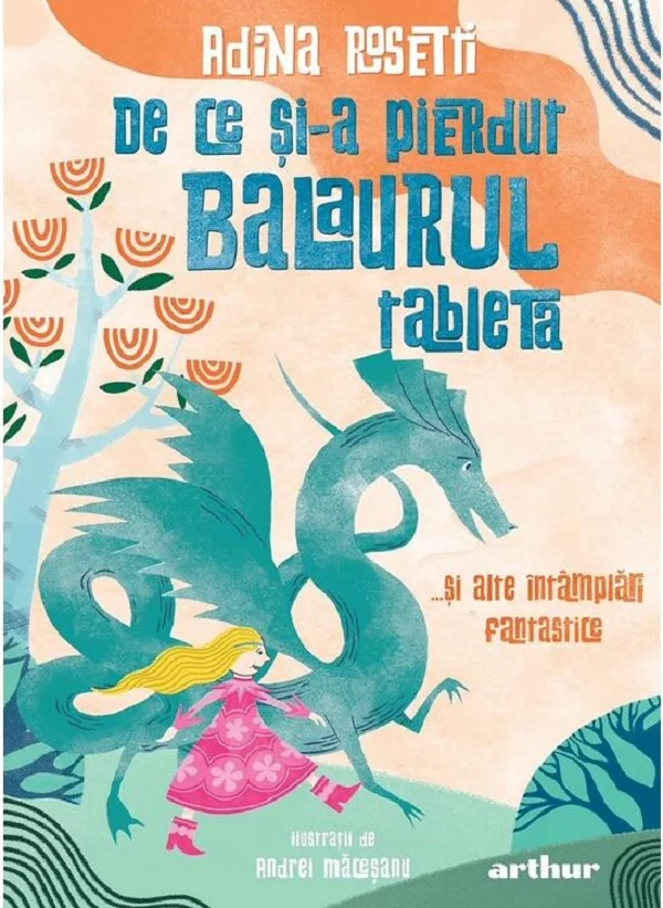 De ce si-a pierdut balaurul tableta... si alte intamplari fantastice