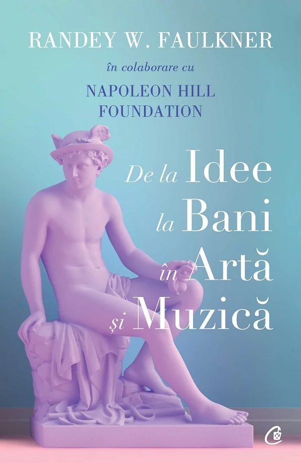 De la idee la bani in arta si muzica - Randey W. Faulkner, Napoleon Hill Foundation