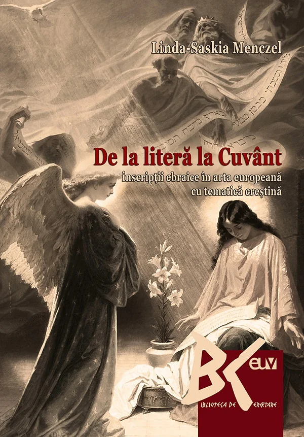 De la litera la cuvant. Inscriptii ebraice in arta europeana cu tematica crestina - Linda-Saskia Menczel