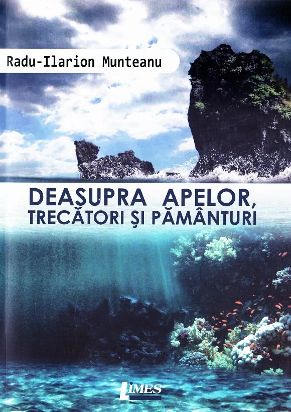 Deasupra apelor, trecatori si pamanturi - Radu-Ilarion Munteanu