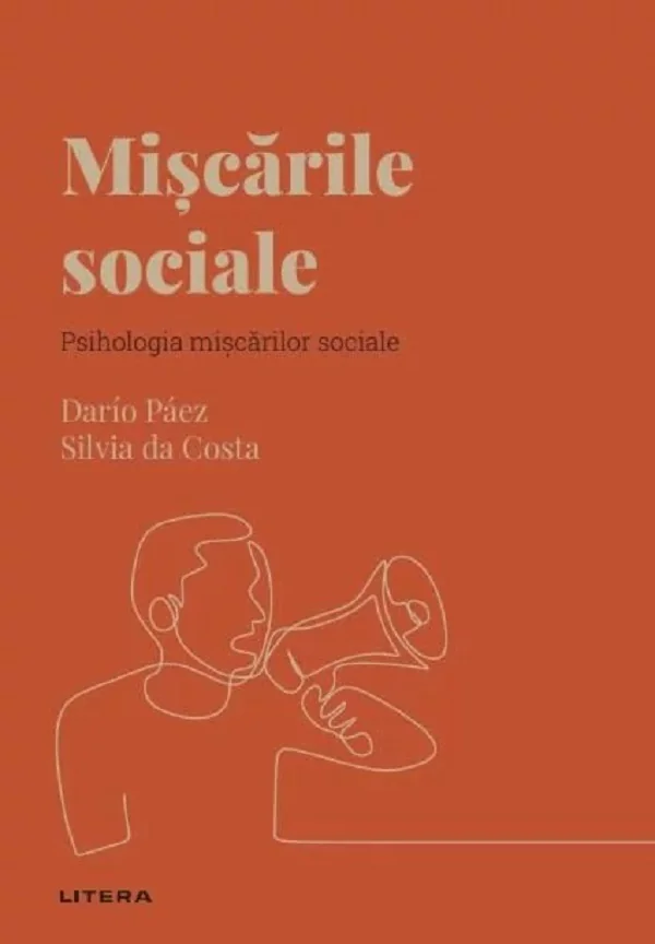 Descopera Psihologia. Miscarile sociale. Psihologia miscarilor sociale - Dario Paez, Silvia da Costa