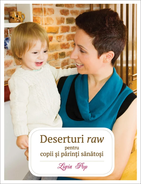 Deserturi raw pentru parinti si copii sanatosi ed.III