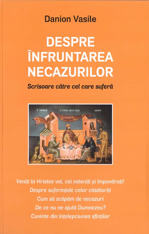 Despre infruntarea necazurilor. Scrisoare catre cel care sufera Ed.2