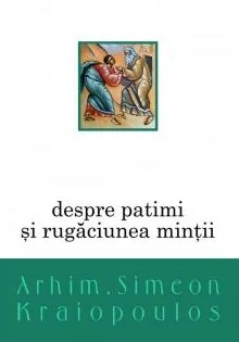 Despre patimi si rugaciunea mintii