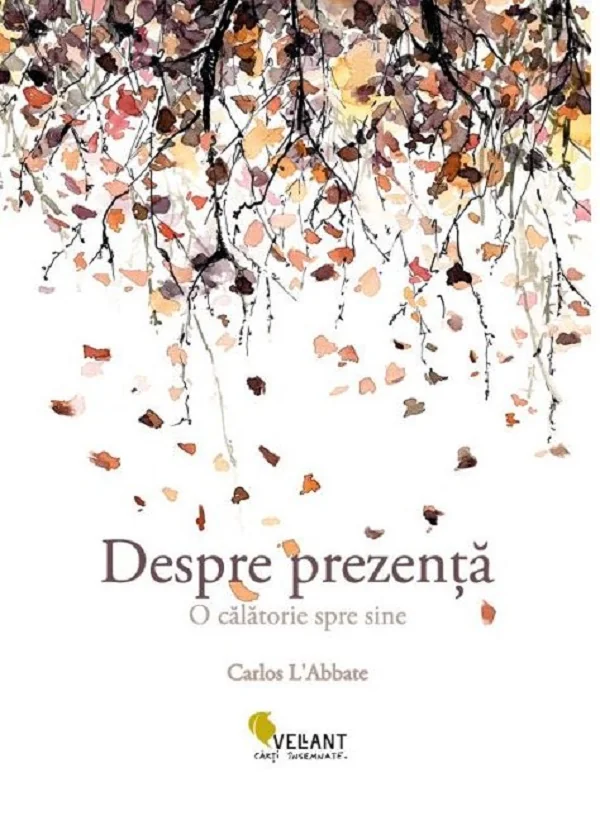 Despre prezenta. O calatorie spre sine - Carlos L Abbate