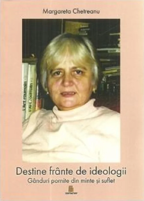 Destine frante de ideologii. Ganduri pornite din minte si suflet