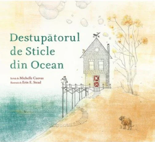 Destupatorul de sticle din ocean - Michelle Cuevas, Erin E. Stead