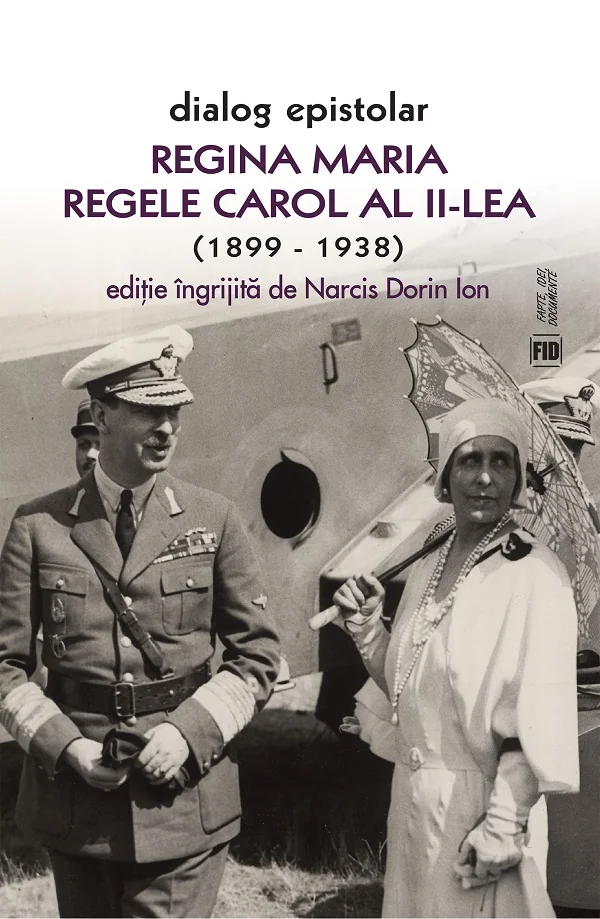 Dialog epistolar. Regina Maria - Regele Carol al II-lea (1899-1938)