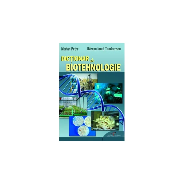 Dictionar de biotehnologie - Marian Petre, Razvan Ionut Teodorescu