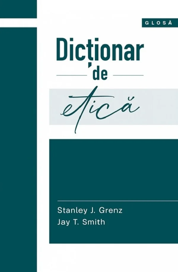 Dictionar de etica - Stanley J. Grenz, Jay T. Smith