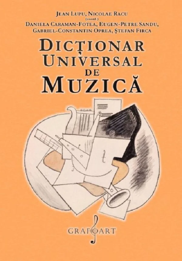 Dictionar universal de muzica - Jean Lupu, Nicolae Racu, Eugen Sandu, Gabriel Oprea, Daniela Caraman-Fotea, Stefan Firca