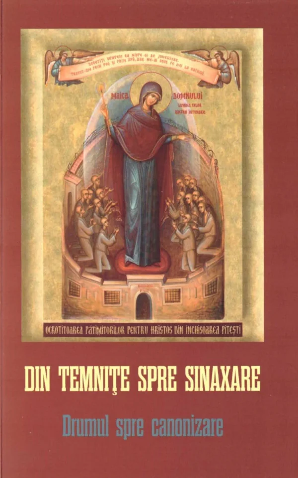 Din temnite spre sinaxare. Drumul spre canonizare