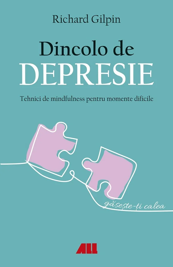 Dincolo de depresie. Tehnici de mindfulness pentru momente dificile