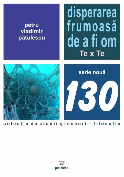 Disperarea frumoasa de a fi om - Petru-Vladimir Patulescu
