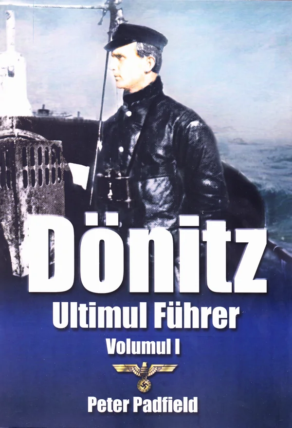 Donitz, ultimul Fuhrer vol.1
