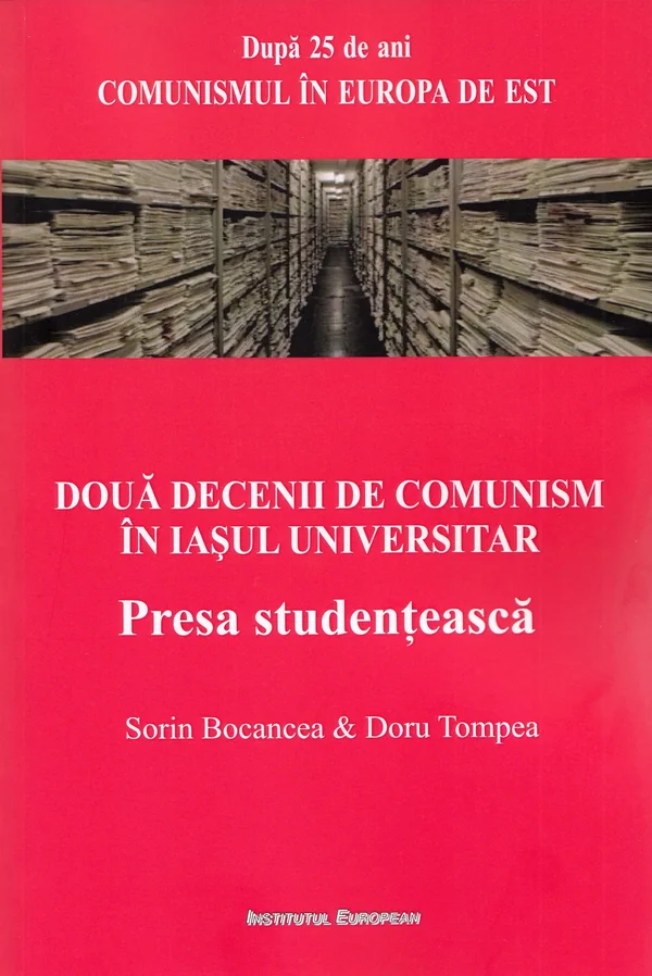 Doua decenii de comunism in Iasul universitar - Sorin Bocancea, Doru Tompea