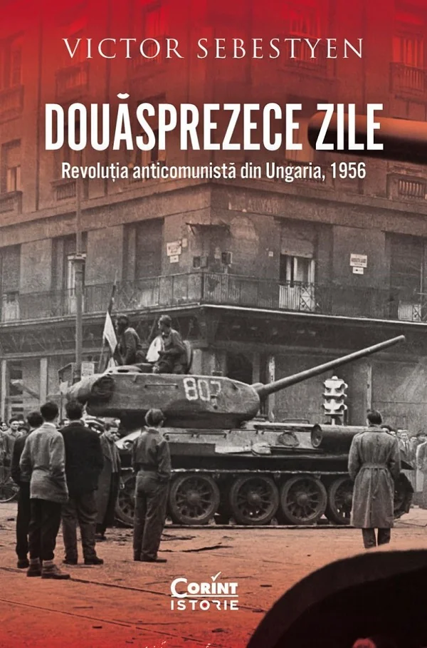 Douasprezece zile. Revolutia anticomunista din Ungaria, 1956