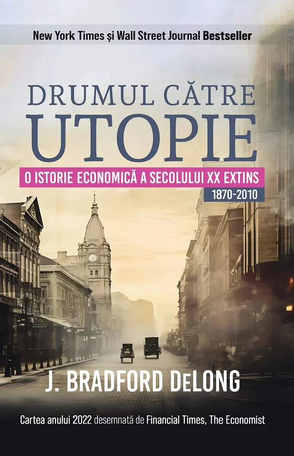 Drumul catre utopie. O istorie economica a secolului XX extins 1870-2010