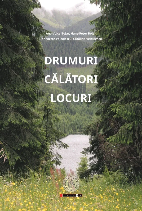 Drumuri. Calatori. Locuri - Catalina Velculescu, Ana-Voica Bojar, Hans-Peter Bojar, Ion Victor Velculescu