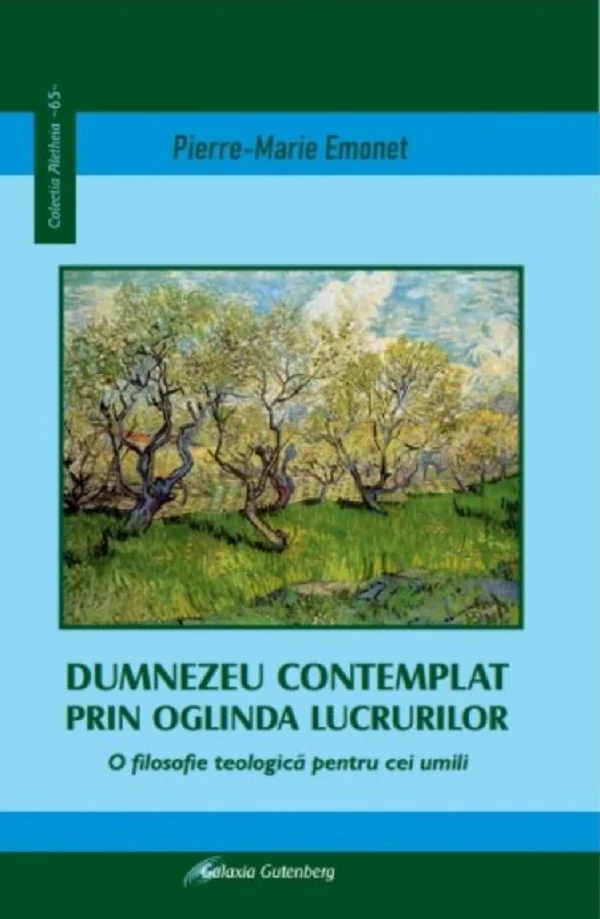 Dumnezeu contemplat prin oglinda lucrurilor - Pierre-Marie Emonet