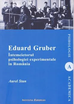 Eduard Gruber intemeietorul psihologiei experimentale in Romania