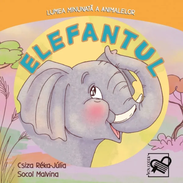 Elefantul. Lumea minunata a animalelor - Csiza Reka-Julia, Socol Malvina