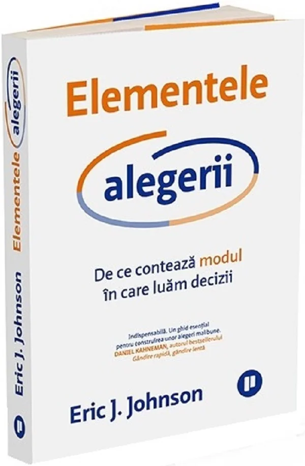 Elementele alegerii. De ce conteaza modul in care luam decizii