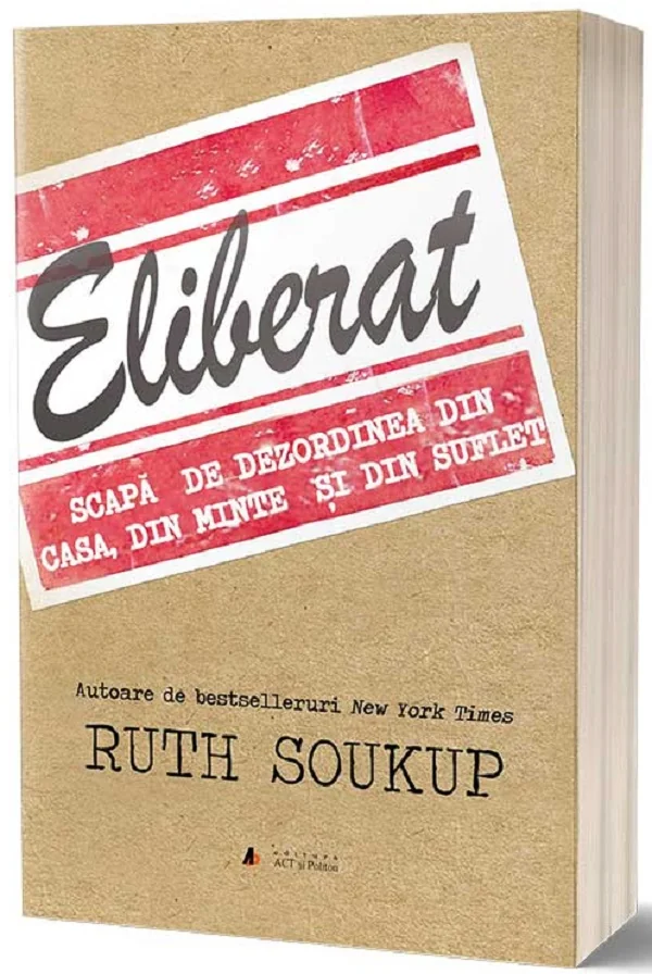 Eliberat. Scapa de dezordinea din casa, din minte si din suflet