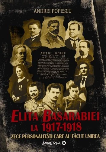 Elita Basarabiei la 1917-1918. Zece personalitati care au facut Unirea