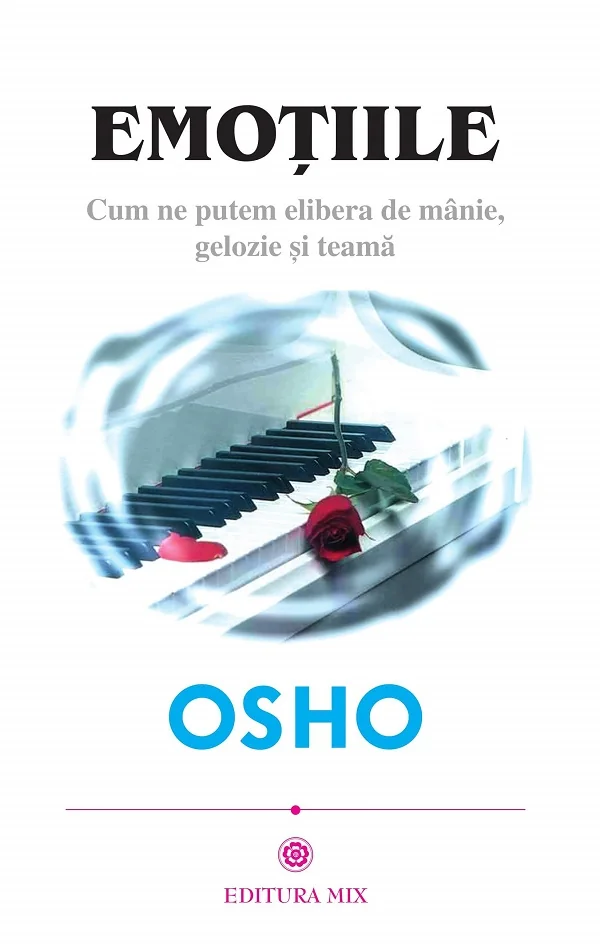 Emotiile. Cum ne putem elibera de manie, gelozie si teama
