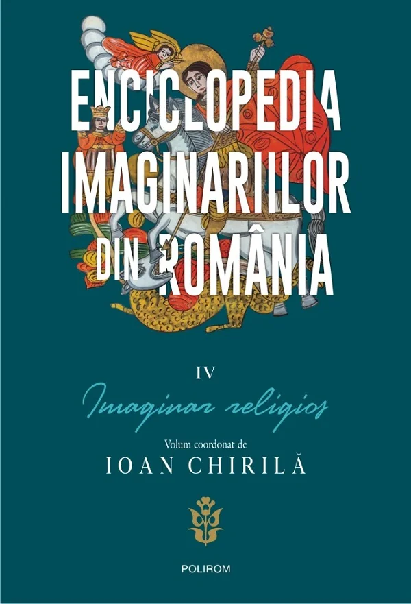 Enciclopedia imaginariilor din Romania Vol.4: Imaginar religios