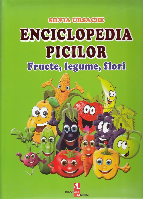 Enciclopedia picilor: Fructe, legume, flori