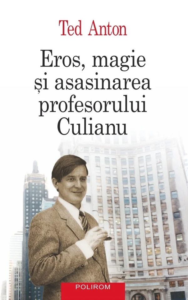 Eros, magie si asasinarea profesorului Culianu