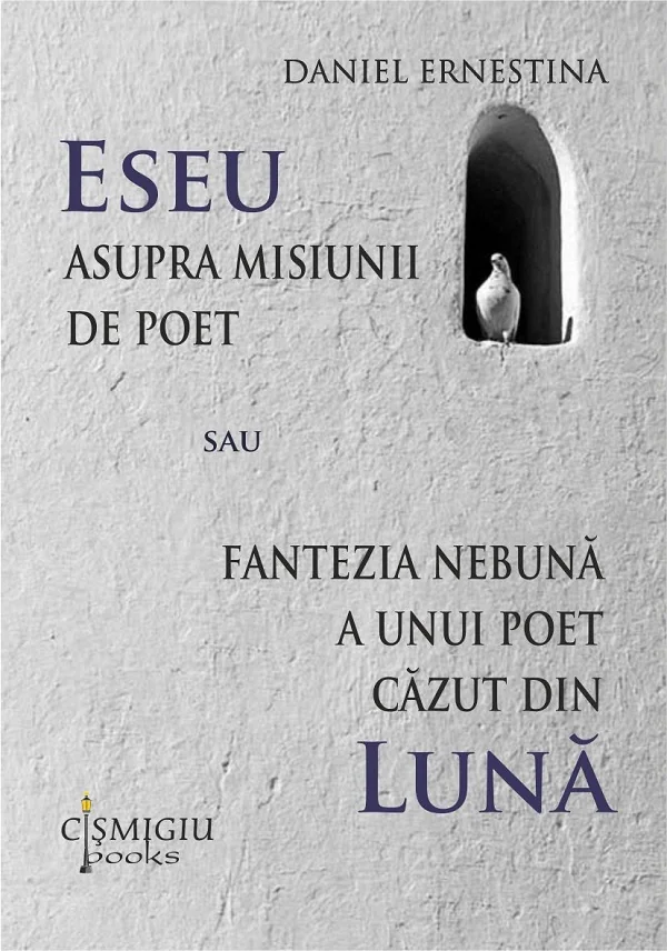 Eseu asupra misiunii de poet sau fantezia nebuna a unui poet cazut din luna