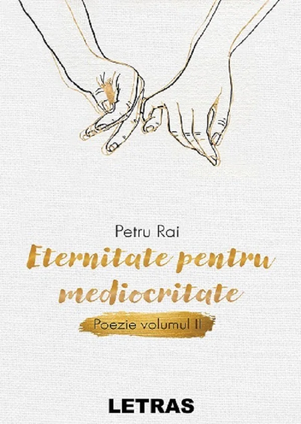 Eternitate pentru mediocritate. Poezie Vol.2