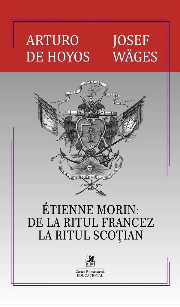 Etienne Morin: De la Ritul Francez la Ritul Scotian - Arturo de Hoyos, Josef Wages
