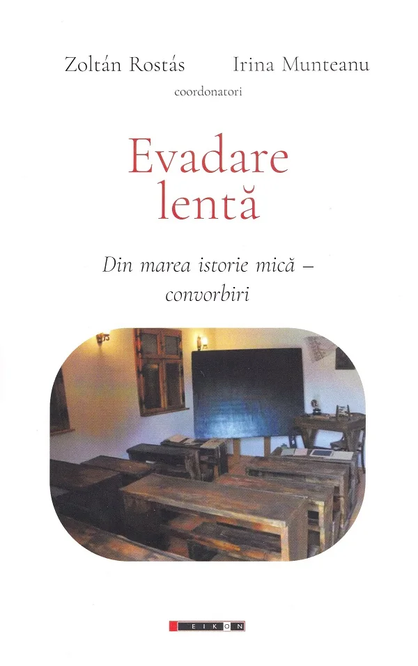 Evadare lenta: din marea istorie mica. Convorbiri