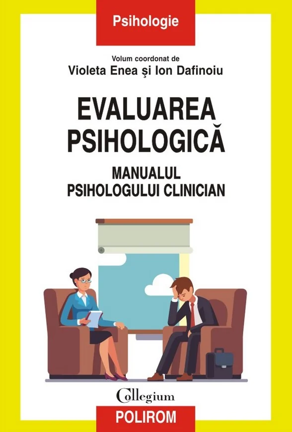 Evaluarea psihologica. Manualul psihologului clinician - Violeta Enea, Ion Dafinoiu