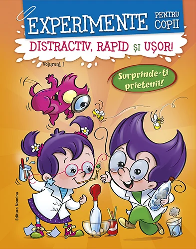 Experimente pentru copii: distractiv, rapid si usor. Vol.1
