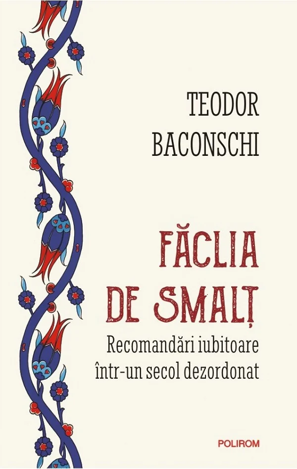 Faclia de smalt. Recomandari iubitoare intr-un secol dezordonat