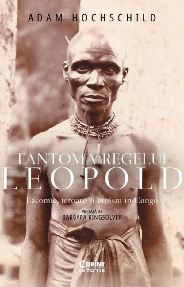 Fantoma regelui Leopold. Lacomie, teroare si eroism in Congo