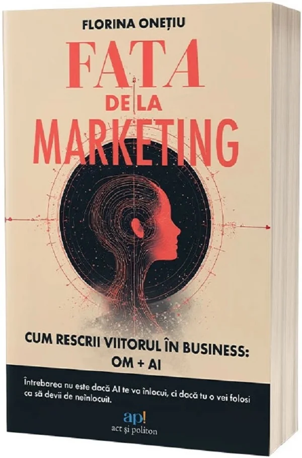Fata de la marketing. Cum rescrii viitorul in business: Om si AI