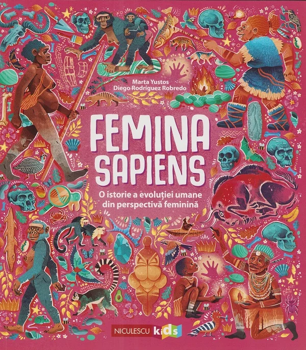 Femina Sapiens. O istorie a revolutiei umane din perspectiva feminina