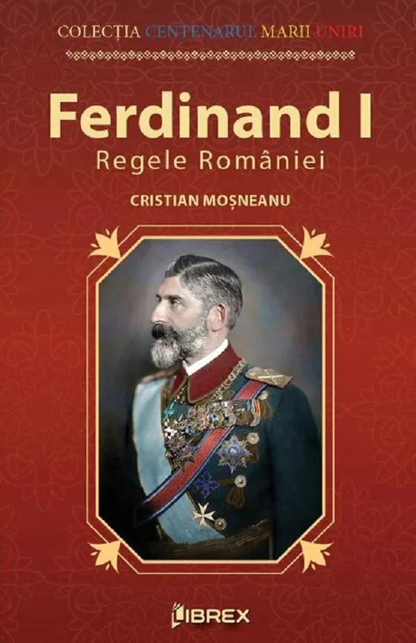 Ferdinand I. Regele Romaniei