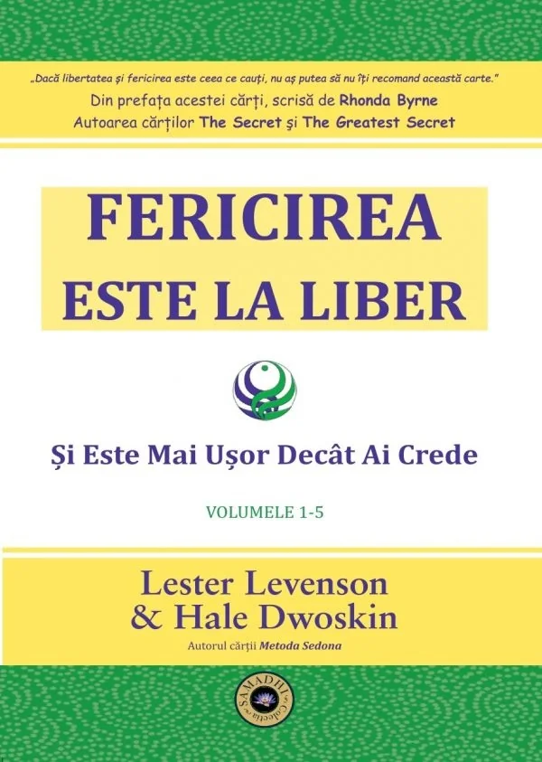Fericirea este la liber si este mai usor decat ai crede Vol.1-5 - Lester Levenson, Hale Dwoskin