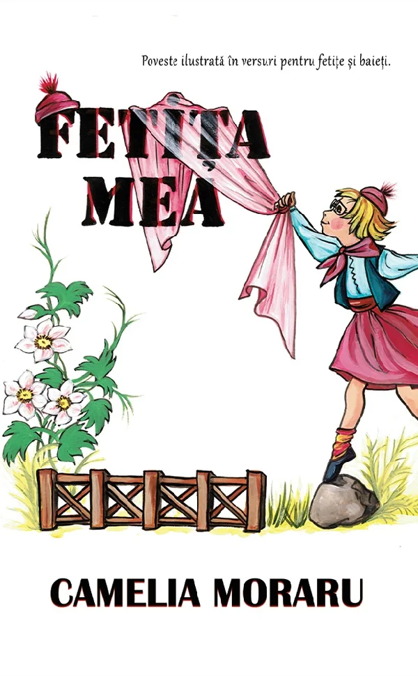 Fetita mea. Poveste ilustrata in versuri pentru fetite si baieti